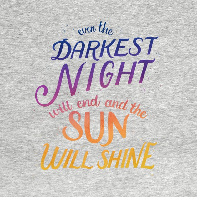 Even the Darkest Night Will End and the Sun Will Shine by Palindrome Art